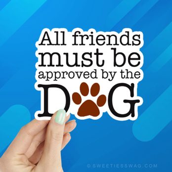 All Friends Must be Approved by the Dog Laptop Water Bottle Sticker